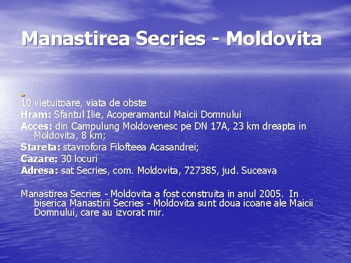 Manastirea Secries - Moldovita 10 vietuitoare, viata de obste Hram: Sfantul Ilie, Acoperamantul Maicii