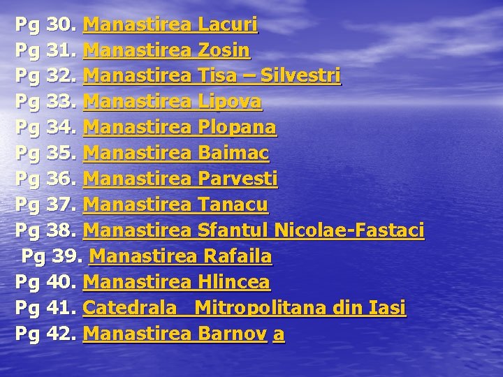 Pg 30. Manastirea Lacuri Pg 31. Manastirea Zosin Pg 32. Manastirea Tisa – Silvestri