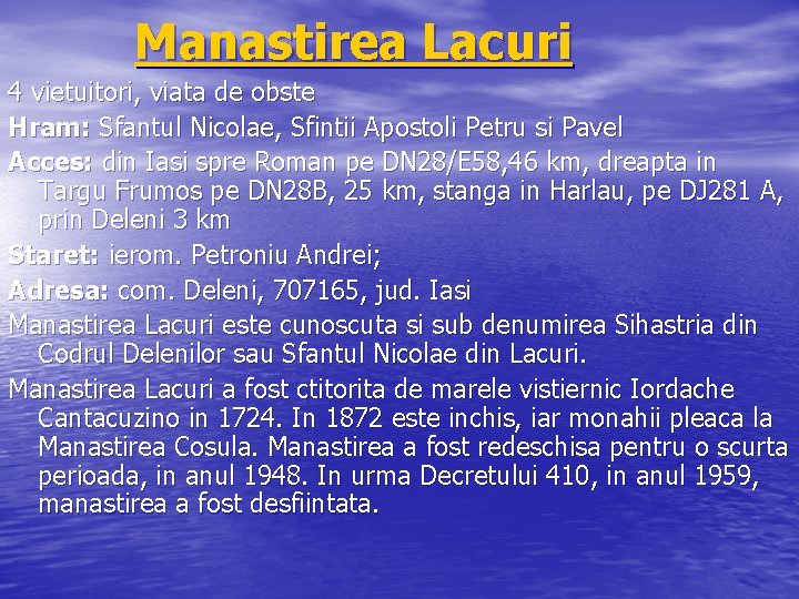 Manastirea Lacuri 4 vietuitori, viata de obste Hram: Sfantul Nicolae, Sfintii Apostoli Petru si