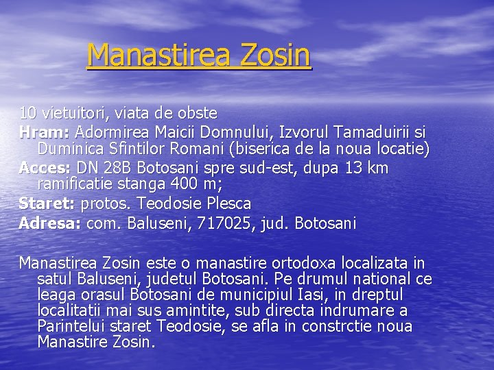  Manastirea Zosin 10 vietuitori, viata de obste Hram: Adormirea Maicii Domnului, Izvorul Tamaduirii