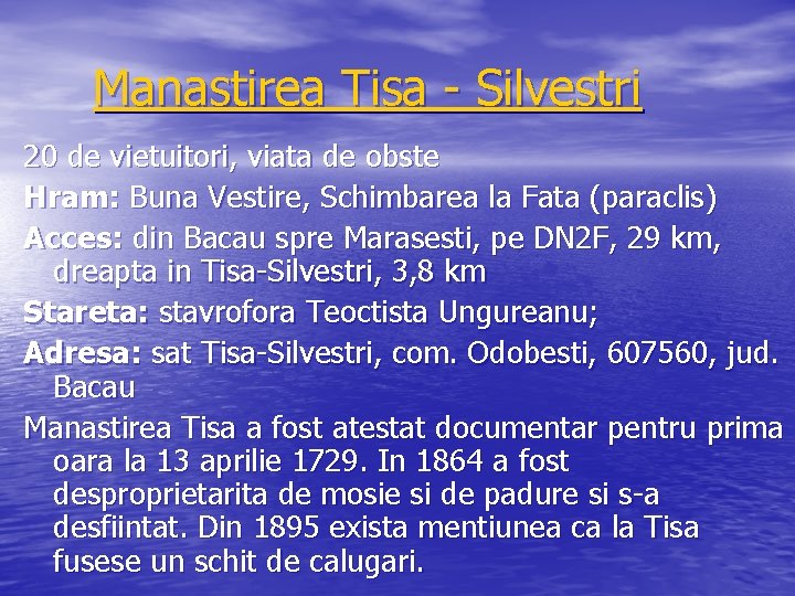  Manastirea Tisa - Silvestri 20 de vietuitori, viata de obste Hram: Buna Vestire,