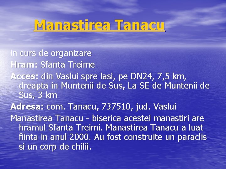 Manastirea Tanacu in curs de organizare Hram: Sfanta Treime Acces: din Vaslui spre lasi,