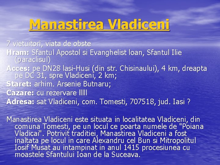 Manastirea Vladiceni 7 vietuitori, viata de obste Hram: Sfantul Apostol si Evanghelist loan, Sfantul
