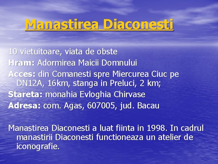 Manastirea Diaconesti 10 vietuitoare, viata de obste Hram: Adormirea Maicii Domnului Acces: din Comanesti