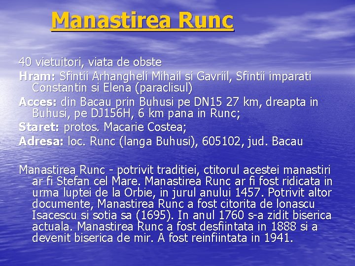 Manastirea Runc 40 vietuitori, viata de obste Hram: Sfintii Arhangheli Mihail si Gavriil, Sfintii