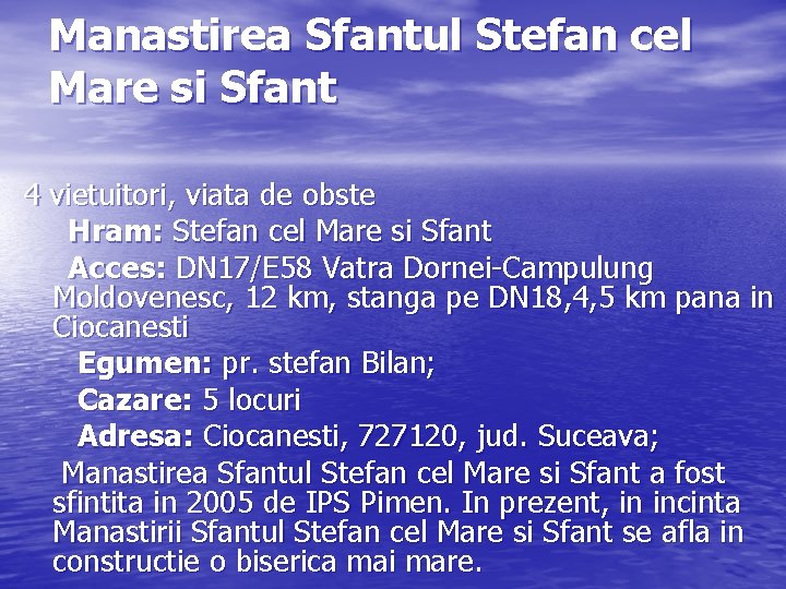 Manastirea Sfantul Stefan cel Mare si Sfant 4 vietuitori, viata de obste Hram: Stefan