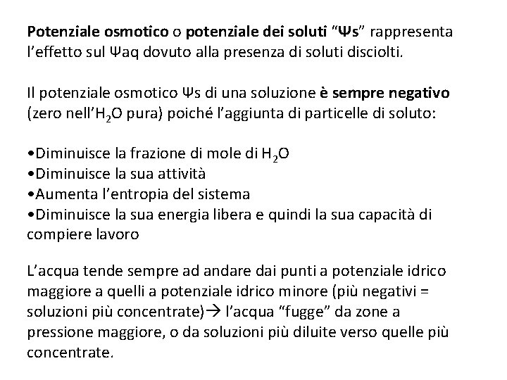 Potenziale osmotico o potenziale dei soluti “Ψs” rappresenta l’effetto sul Ψaq dovuto alla presenza