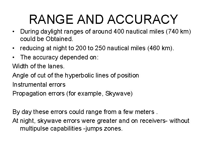 RANGE AND ACCURACY • During daylight ranges of around 400 nautical miles (740 km)