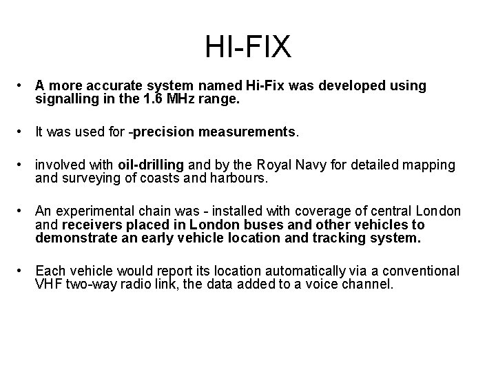 HI-FIX • A more accurate system named Hi-Fix was developed using signalling in the