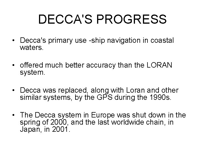 DECCA'S PROGRESS • Decca's primary use -ship navigation in coastal waters. • offered much