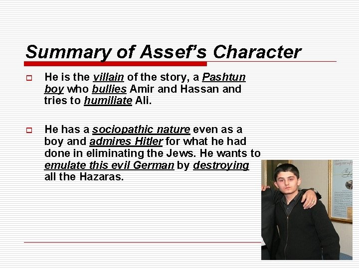 Summary of Assef’s Character o He is the villain of the story, a Pashtun