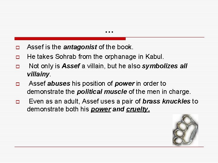 … o o o Assef is the antagonist of the book. He takes Sohrab