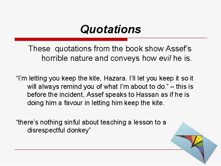 Quotations These quotations from the book show Assef’s horrible nature and conveys how evil