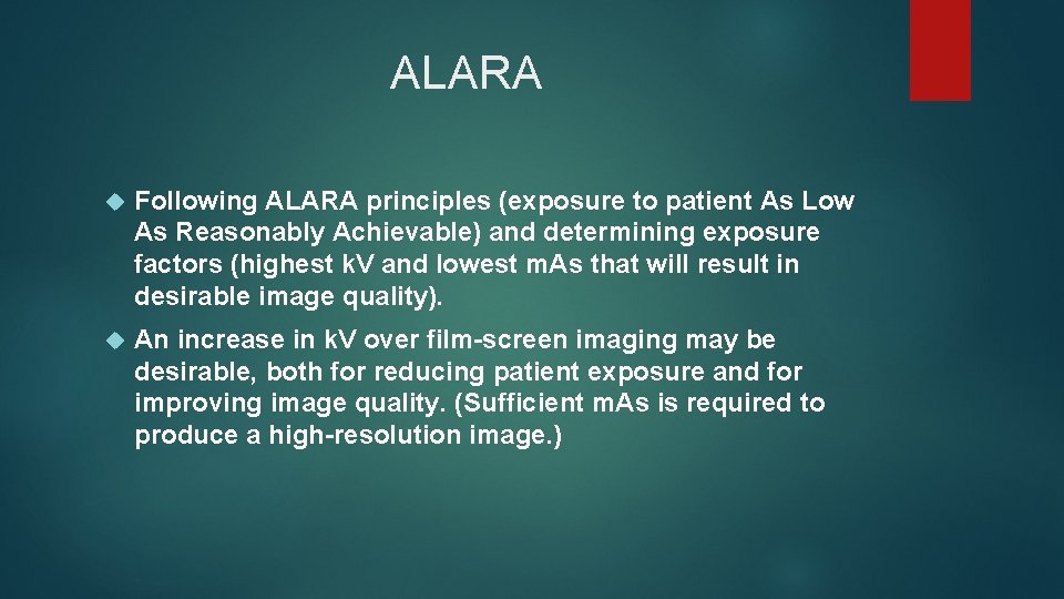 ALARA Following ALARA principles (exposure to patient As Low As Reasonably Achievable) and determining