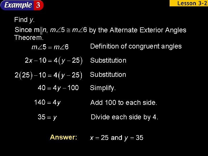 Find y. by the Alternate Exterior Angles Theorem. Definition of congruent angles Substitution Simplify.