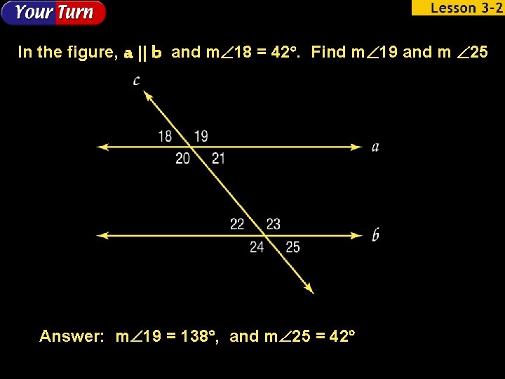 In the figure, a || b and m 18 = 42. Find m 19