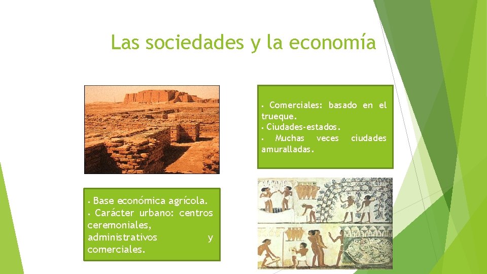 Las sociedades y la economía Comerciales: basado en el trueque. § Ciudades-estados. § Muchas