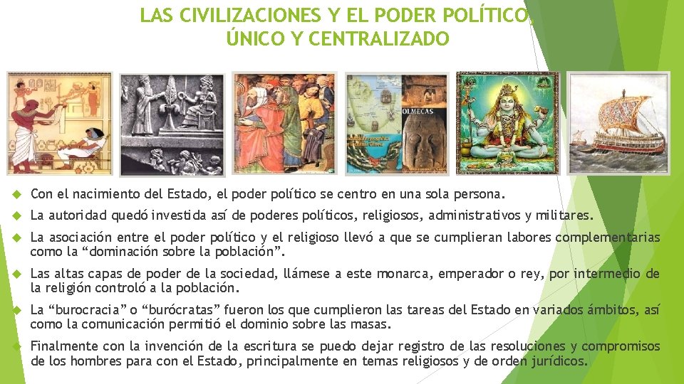 LAS CIVILIZACIONES Y EL PODER POLÍTICO, ÚNICO Y CENTRALIZADO Con el nacimiento del Estado,