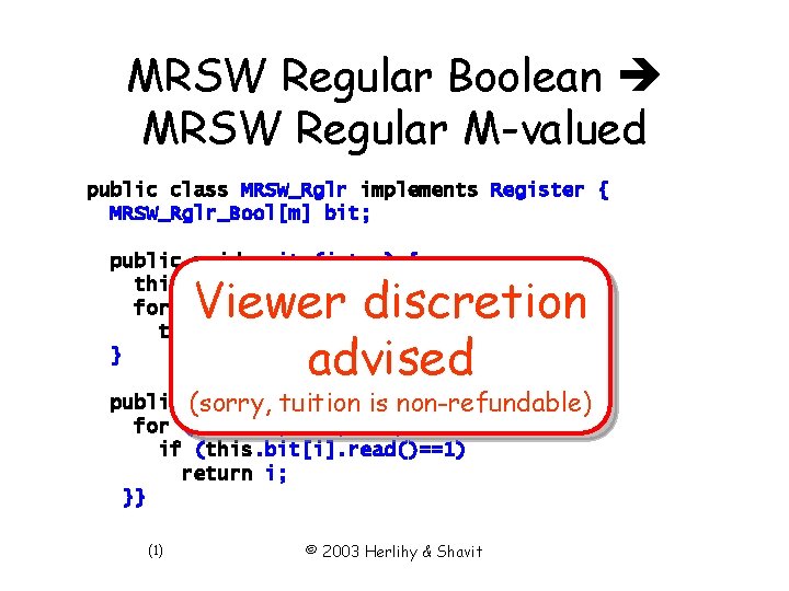 MRSW Regular Boolean MRSW Regular M-valued public class MRSW_Rglr implements Register { MRSW_Rglr_Bool[m] bit;