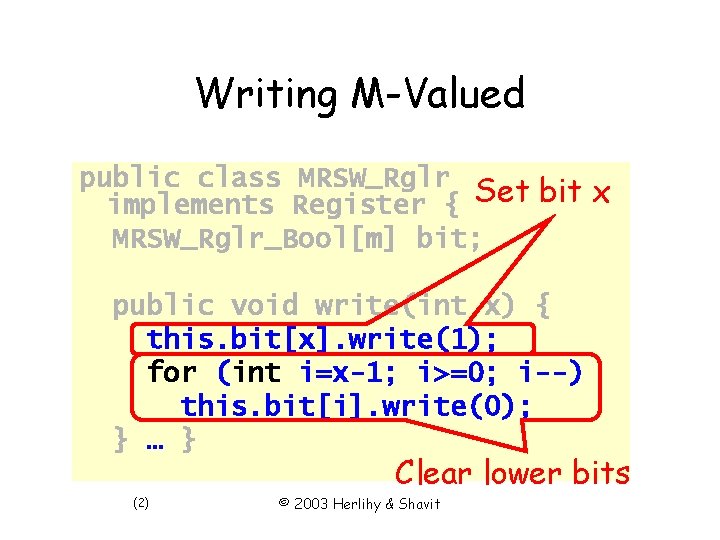 Writing M-Valued public class MRSW_Rglr implements Register { Set bit x MRSW_Rglr_Bool[m] bit; public