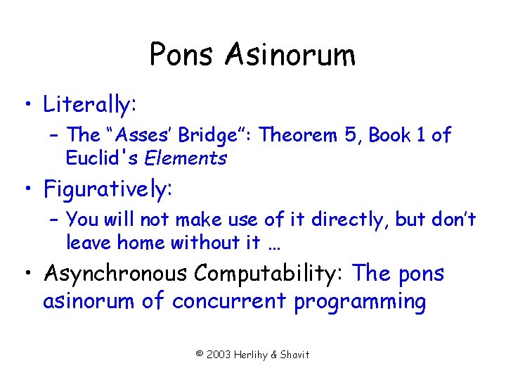 Pons Asinorum • Literally: – The “Asses’ Bridge”: Theorem 5, Book 1 of Euclid's