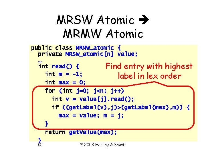 MRSW Atomic MRMW Atomic public class MRMW_atomic { private MRSW_atomic[n] value; … int read()