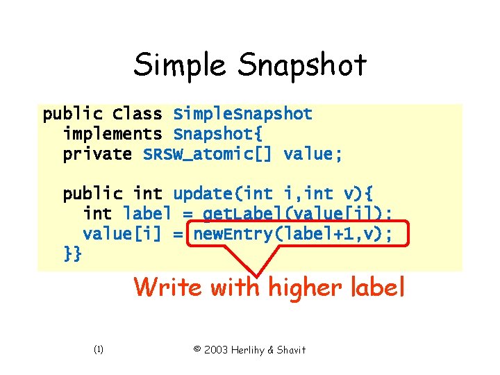 Simple Snapshot public Class Simple. Snapshot implements Snapshot{ private SRSW_atomic[] value; public int update(int