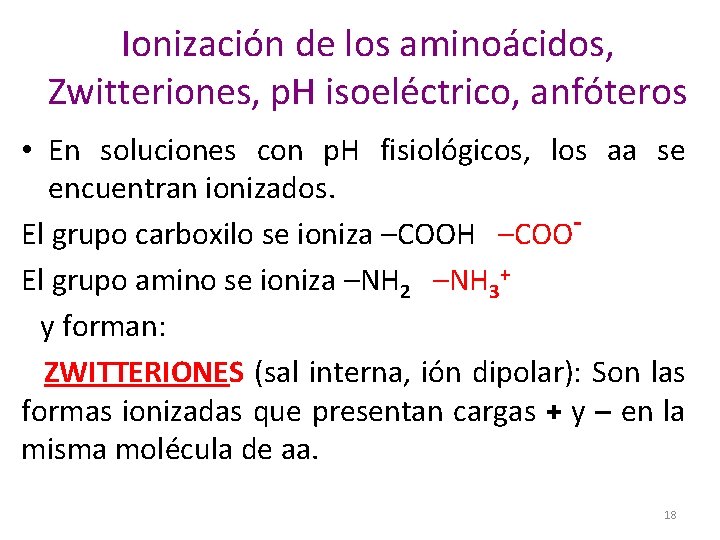 Ionización de los aminoácidos, Zwitteriones, p. H isoeléctrico, anfóteros • En soluciones con p.