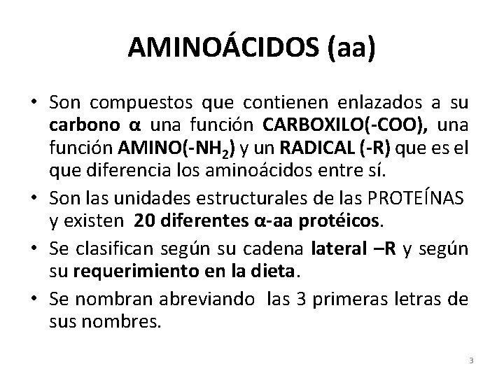 AMINOÁCIDOS (aa) • Son compuestos que contienen enlazados a su carbono α una función
