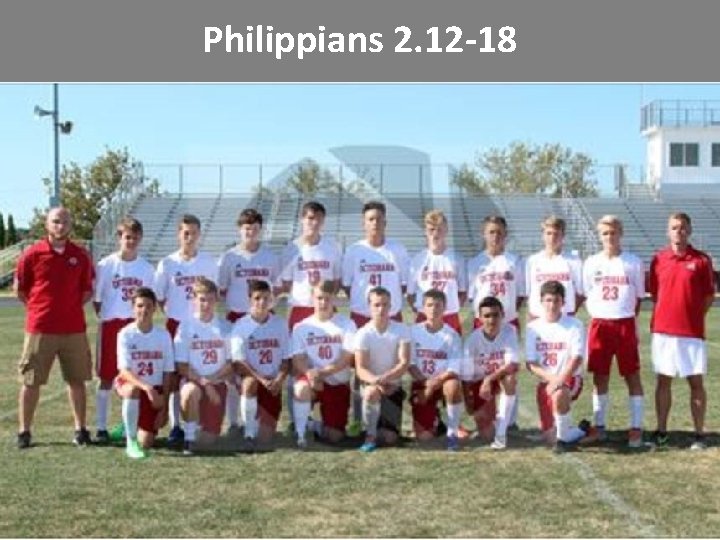 Philippians 2. 12 -18 Philippians 2. 12 -18