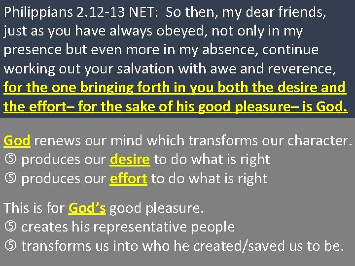 Philippians 2. 12 -13 NET: So then, my dear friends, just as you have Philippians 2. 12 -13 NET: So then, my dear friends, just as you have