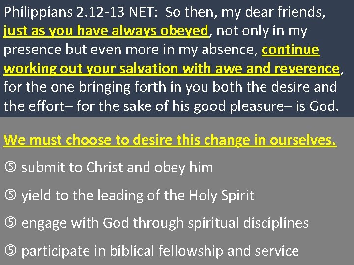 Philippians 2. 12 -13 NET: So then, my dear friends, just as you have Philippians 2. 12 -13 NET: So then, my dear friends, just as you have