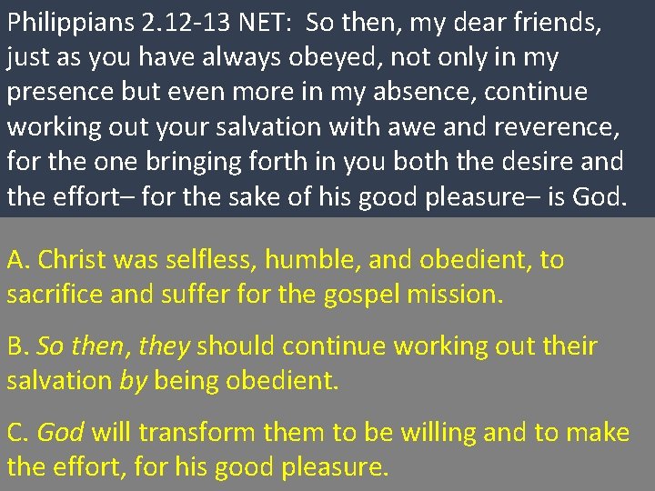 Philippians 2. 12 -13 NET: So then, my dear friends, just as you have Philippians 2. 12 -13 NET: So then, my dear friends, just as you have