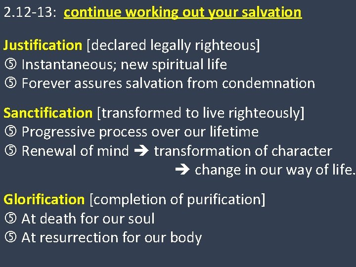 2. 12 -13: continue working out your salvation Justification [declared legally righteous] Instantaneous; new