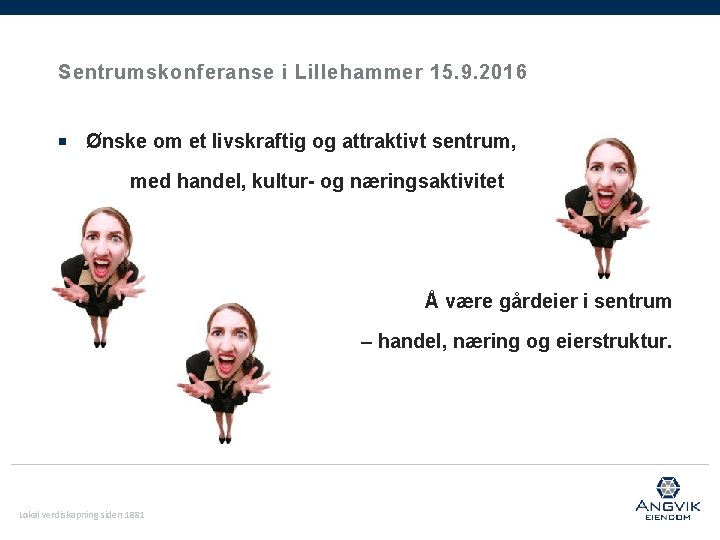 Sentrumskonferanse i Lillehammer 15. 9. 2016 ■ Ønske om et livskraftig og attraktivt sentrum, Sentrumskonferanse i Lillehammer 15. 9. 2016 ■ Ønske om et livskraftig og attraktivt sentrum,