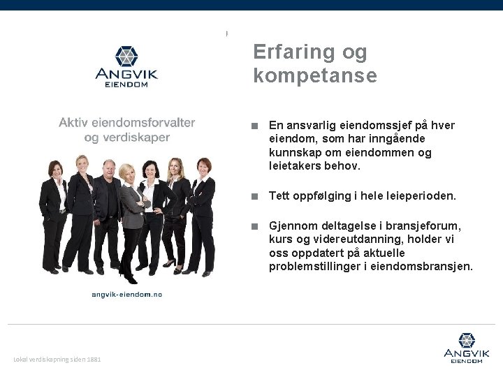 Erfaring og kompetanse Lokal verdiskapning siden 1881 ■ En ansvarlig eiendomssjef på hver eiendom, Erfaring og kompetanse Lokal verdiskapning siden 1881 ■ En ansvarlig eiendomssjef på hver eiendom,