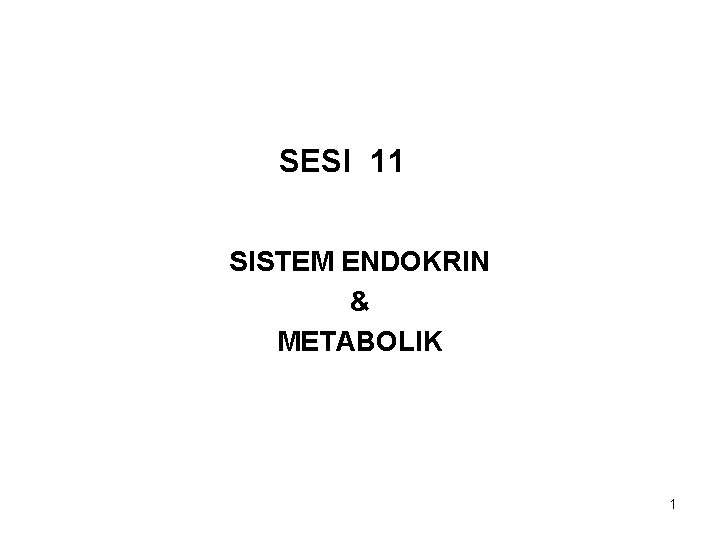 SESI 11 SISTEM ENDOKRIN & METABOLIK 1 