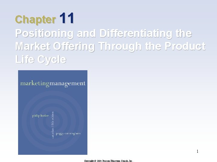 Chapter 11 Positioning and Differentiating the Market Offering Through the Product Life Cycle 1 Chapter 11 Positioning and Differentiating the Market Offering Through the Product Life Cycle 1