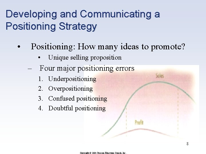 Developing and Communicating a Positioning Strategy • Positioning: How many ideas to promote? • Developing and Communicating a Positioning Strategy • Positioning: How many ideas to promote? •