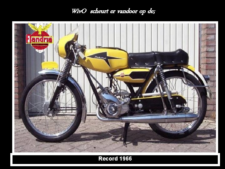 Wiv. O scheurt er vandoor op de; Record 1966 