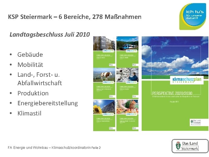 KSP Steiermark – 6 Bereiche, 278 Maßnahmen Landtagsbeschluss Juli 2010 • Gebäude • Mobilität
