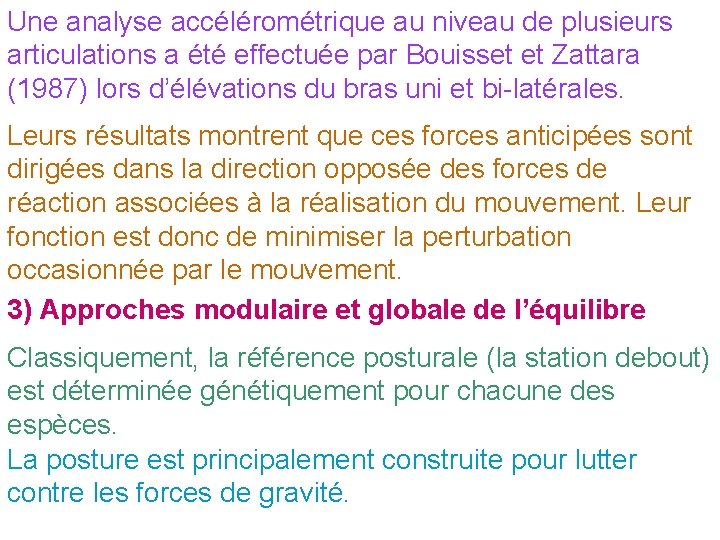 Une analyse accélérométrique au niveau de plusieurs articulations a été effectuée par Bouisset et