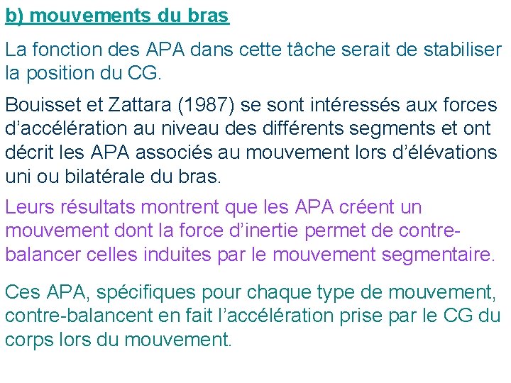 b) mouvements du bras La fonction des APA dans cette tâche serait de stabiliser