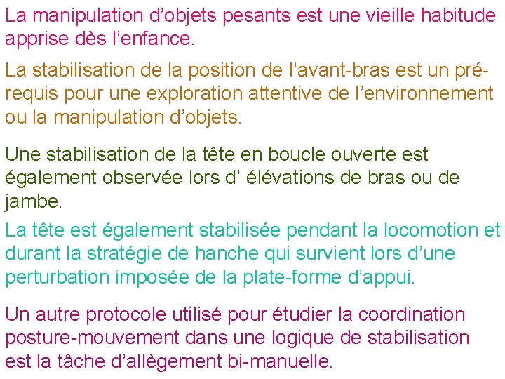 La manipulation d’objets pesants est une vieille habitude apprise dès l’enfance. La stabilisation de