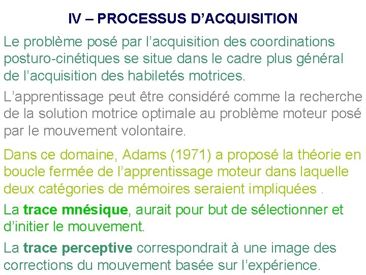 IV – PROCESSUS D’ACQUISITION Le problème posé par l’acquisition des coordinations posturo-cinétiques se situe