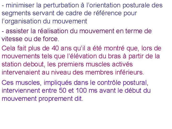 - minimiser la perturbation à l’orientation posturale des segments servant de cadre de référence