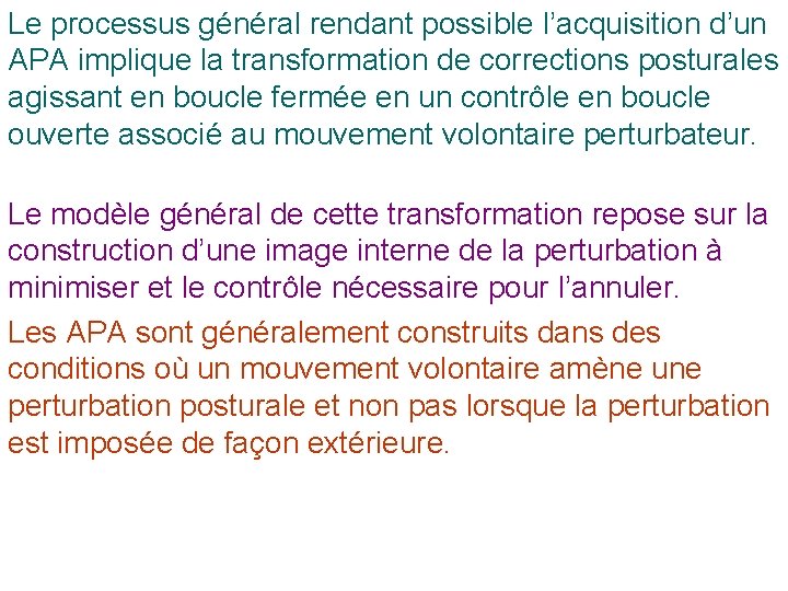 Le processus général rendant possible l’acquisition d’un APA implique la transformation de corrections posturales