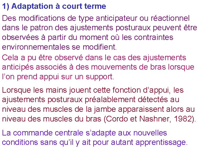 1) Adaptation à court terme Des modifications de type anticipateur ou réactionnel dans le