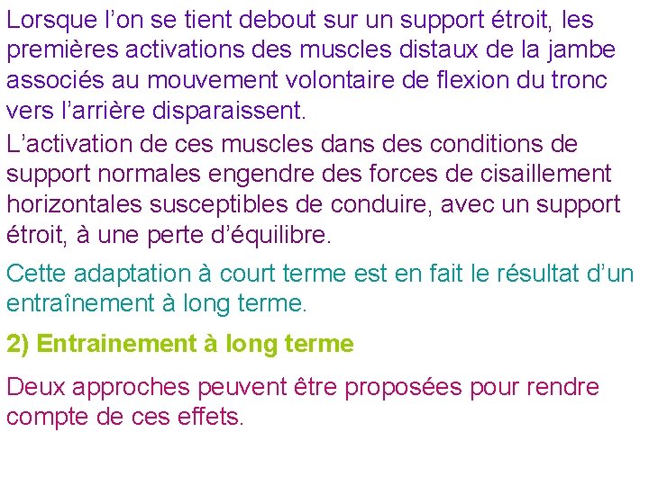 Lorsque l’on se tient debout sur un support étroit, les premières activations des muscles