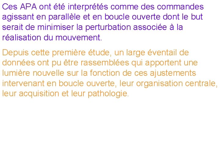 Ces APA ont été interprétés comme des commandes agissant en parallèle et en boucle